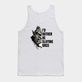 Id rather be slaying orcs - Fantasy Tank Top